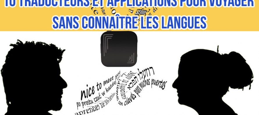 10 traducteurs et applications pour voyager sans connaître les langues