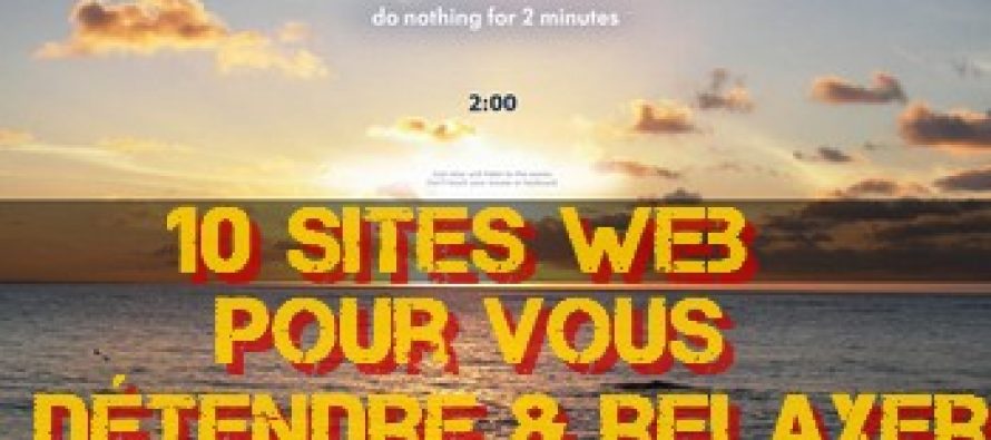 Faites une pause: 10 sites Web pour vous aidez à vous détendre pendant quelques minutes