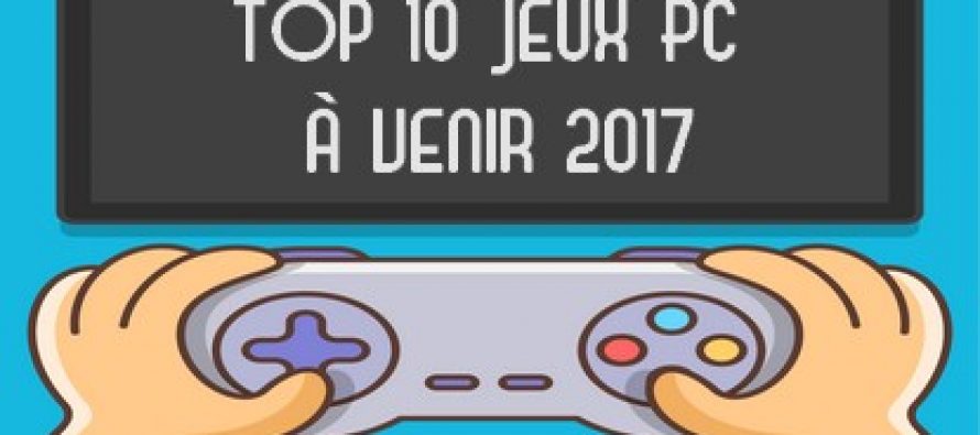Top 10 des jeux PC à venir en 2017