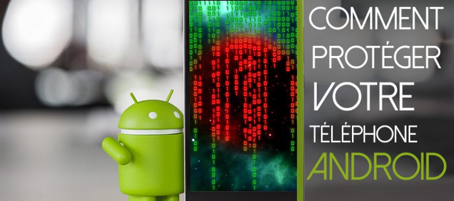 Comment protéger / sécuriser votre téléphone Android contre les virus et les pirates