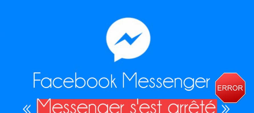 Comment Résoudre l’erreur Messenger s’est arrêté ?