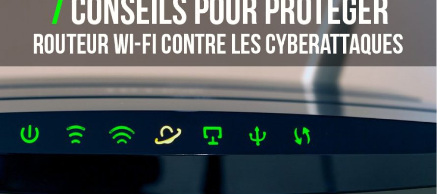 7 conseils pour protéger votre routeur Wi-Fi contre les cyberattaques
