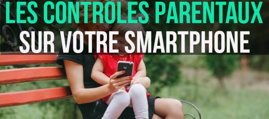Comment configurer les contrôles parentaux sur votre smartphone