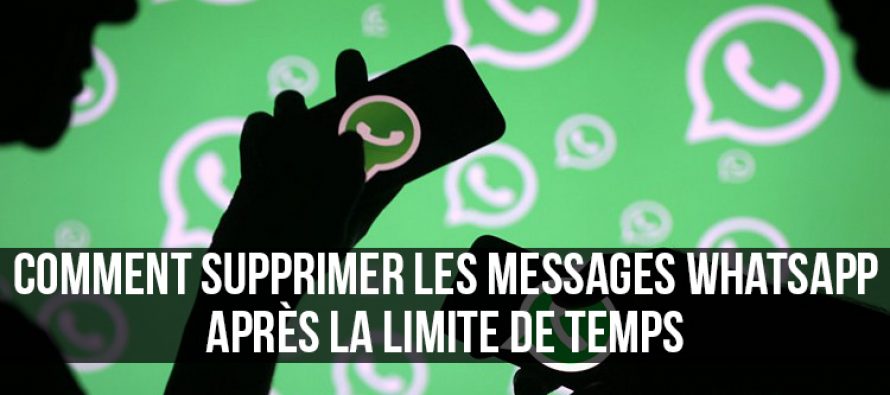 Comment supprimer les messages WhatsApp après la limite de temps