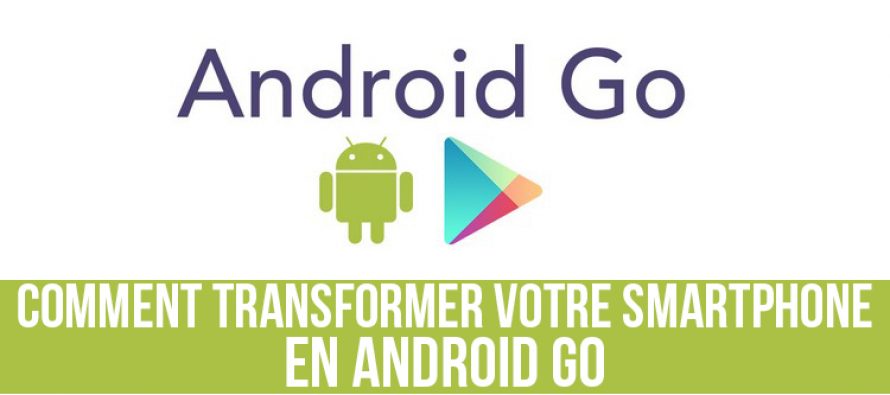 Comment transformer votre smartphone en un appareil Android Go