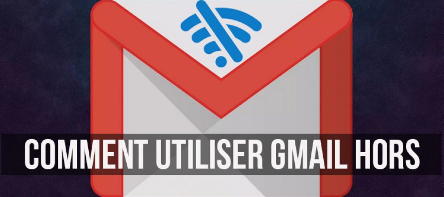 Comment utiliser Gmail hors connexion