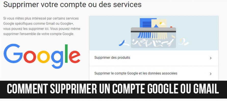 Comment supprimer un compte Google ou Gmail