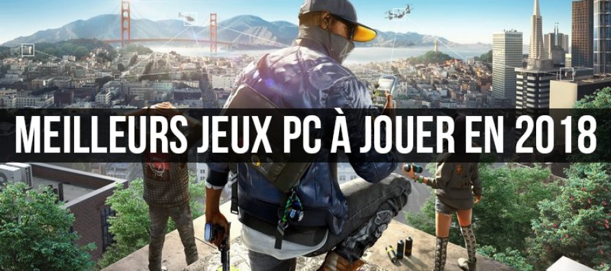 Meilleurs jeux PC 2018: les meilleurs jeux PC à jouer en 2018