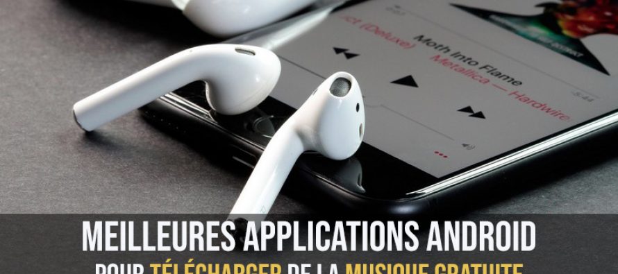 Meilleures applications Android pour télécharger de la musique gratuite