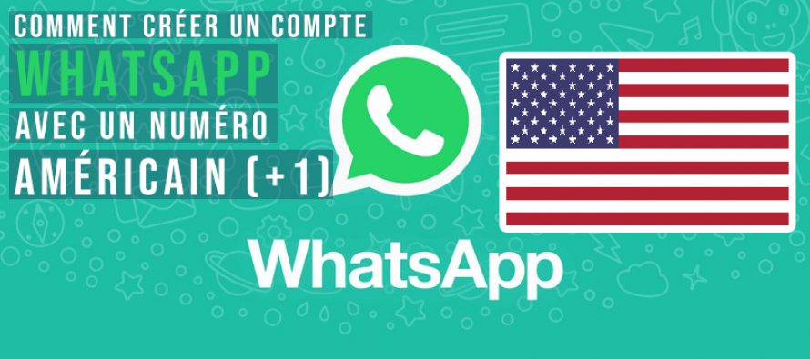 Comment créer un compte WhatsApp avec un Numéro Américain USA (+1)