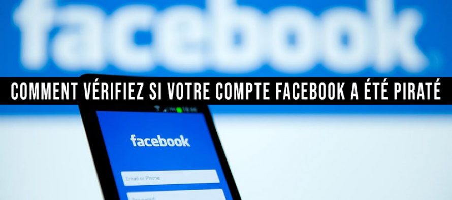 Vérifiez si votre compte Facebook a été piraté voici comment?