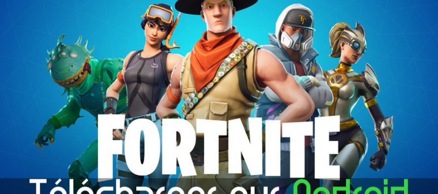 Comment télécharger et installer Fortnite sur Android 2019