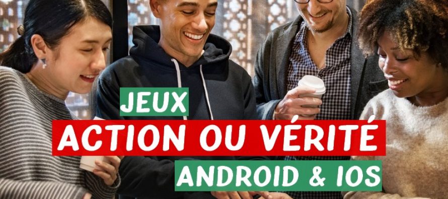 Top 10 applications jeux Action ou Vérité pour Android et iOS