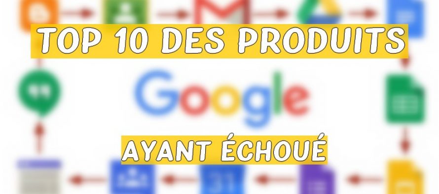 Top 10 des produits Google ayant échoué