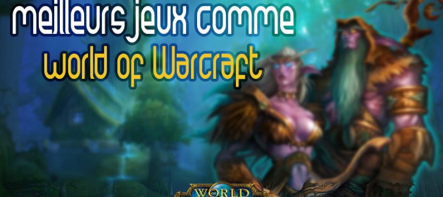 12 meilleurs jeux comme World of Warcraft auxquels vous pouvez jouer