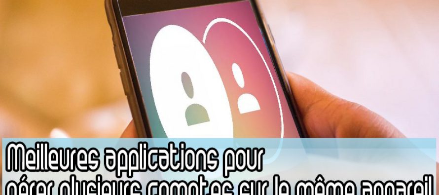 13 meilleures applications pour gérer plusieurs comptes sur le même appareil