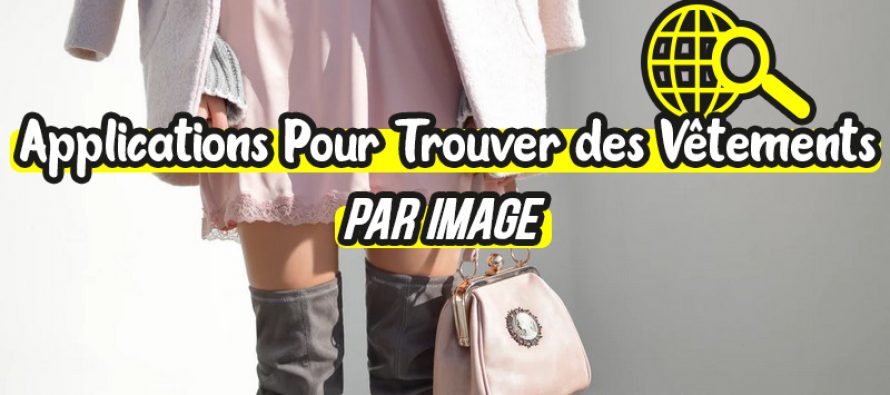 6 applications pour trouver des vêtements par image